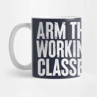 Arm The Working Classes Mug